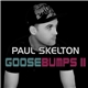 Paul Skelton - Goosebumps II