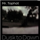 Mr. Tophat - Dusk To Dawn Part III